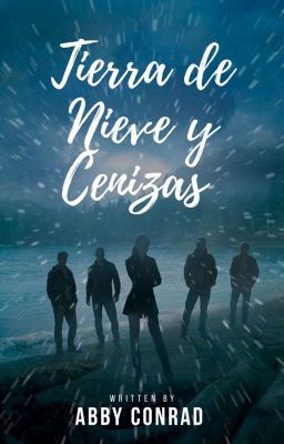 Tierra De Nieve Y Cenizas© [Libro 3] #Wattys2018