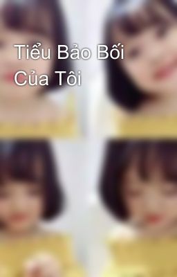 Tiểu Bảo Bối Của Tôi