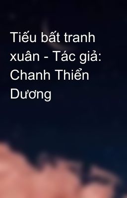 Tiếu bất tranh xuân - Tác giả: Chanh Thiển Dương