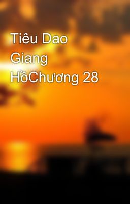 Tiêu Dao Giang HồChương 28