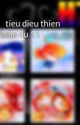 tieu dieu thien dia du 11