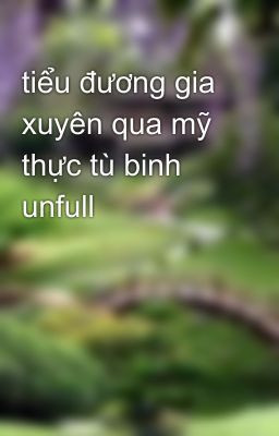 tiểu đương gia xuyên qua mỹ thực tù binh unfull