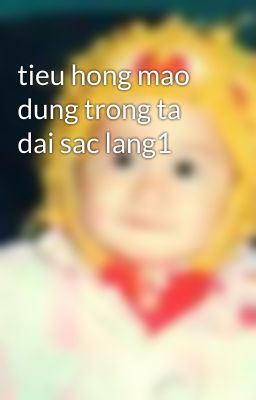 tieu hong mao dung trong ta dai sac lang1