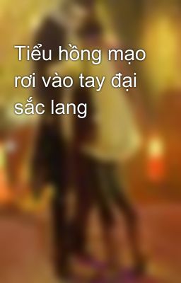 Tiểu hồng mạo rơi vào tay đại sắc lang