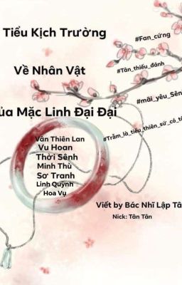 Tiểu Kịch Trường Về Các Nhân Vật Trong Tác Phẩm Của Mặc Linh Đại Đại