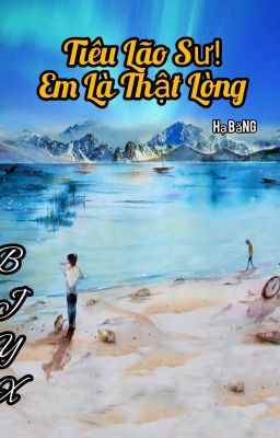 Tiêu Lão Sư! Em Là Thật Lòng 