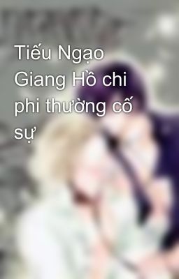 Tiếu Ngạo Giang Hồ chi phi thường cố sự