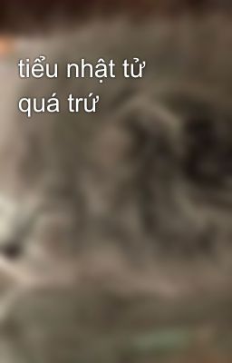 tiểu nhật tử quá trứ