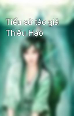 Tiểu sử tác giả Thiếu Hạo