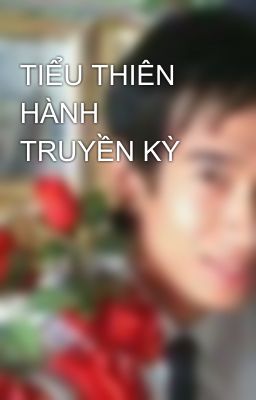 TIỂU THIÊN HÀNH TRUYỀN KỲ