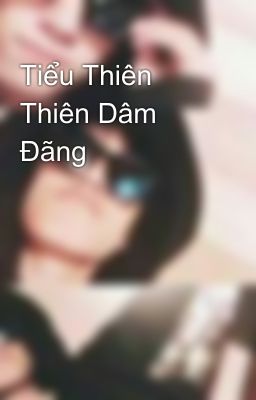 Tiểu Thiên Thiên Dâm Đãng