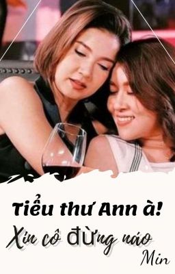 Tiểu Thư Ann À ! Xin Cô Đừng Náo