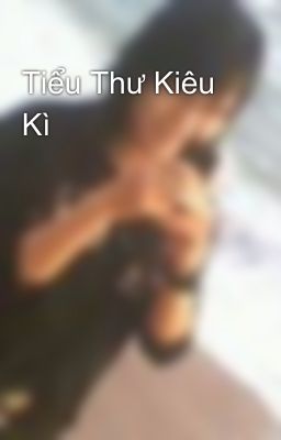 Tiểu Thư Kiêu Kì