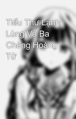 Tiểu Thư Lạnh Lùng Và Ba Chàng Hoàng Tử 