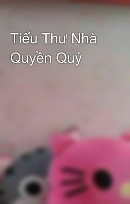 Tiểu Thư Nhà Quyền Quý