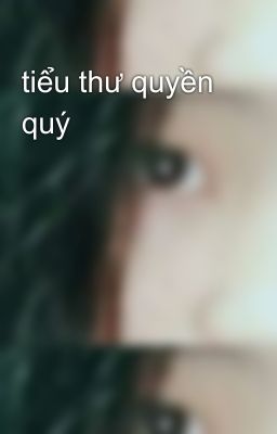 tiểu thư quyền quý 