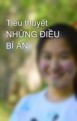 Tiểu thuyết NHỮNG ĐIỀU BÍ ẨN