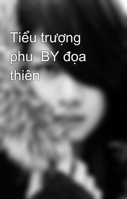 Tiểu trượng phu  BY đọa thiên