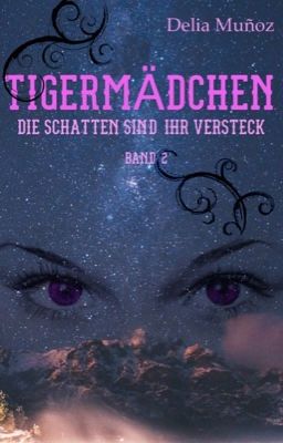 Tigermädchen - Die Schatten sind ihr Versteck (Band 2) LESEPROBE