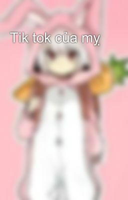 Tik tok của mỵ