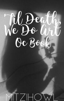 'Til Death, We Do Art//Oc Book