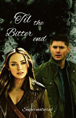 'Til the Bitter end | SUPERNATURAL¹ |