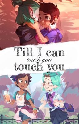 Till I can touch you // [LUMITY] // Luz x Amity // FANFICTION