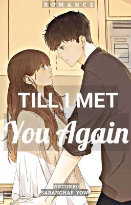 TILL I MET YOU AGAIN