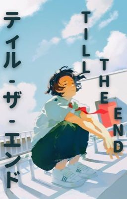 Till The End (Male Reader X Toru Hagakure) [On Break]