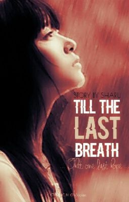 Till The Last Breath... (#The2017Awards) #IndianAuthors [UNDER EDITING]