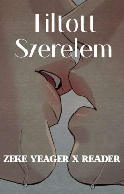 Tiltott szerelem |Zeke Yeager x Reader|