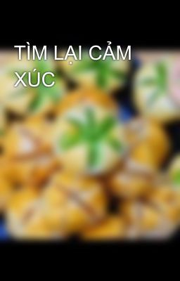 TÌM LẠI CẢM XÚC