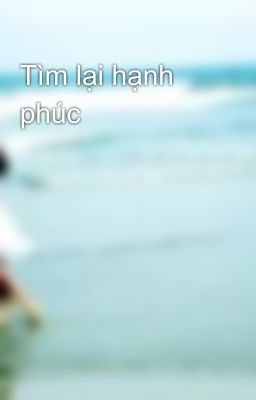 Tìm lại hạnh phúc