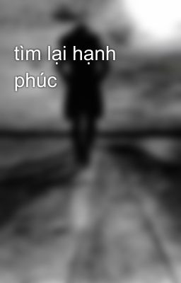 tìm lại hạnh phúc