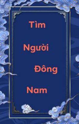 TÌM NGƯỜI ĐÔNG NAM