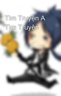 Tìm Truyện A Tìm Truyện