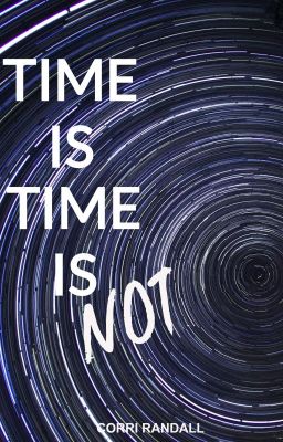 Time is, Time is Not