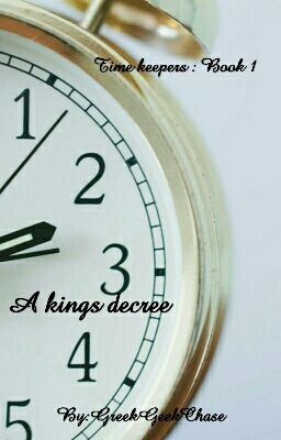 Time Keepers. Book 1: A Kings Decree.