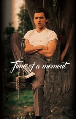 Time of a moment - Tom Holland