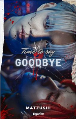 Time to say goodbye [HyunLix]