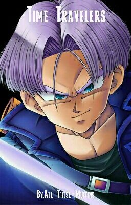 Time Travelers《Trunks X Reader》