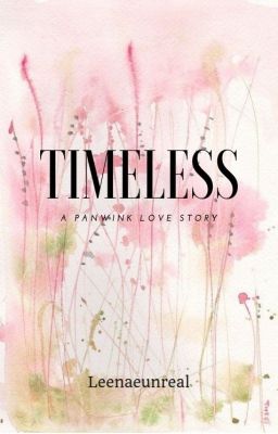 TIMELESS ~ a panwink love story ~