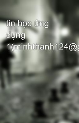 tin học ứng dụng 1(minhthanh124@gmail.com)