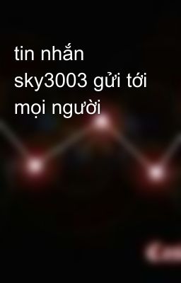 tin nhắn sky3003 gửi tới mọi người