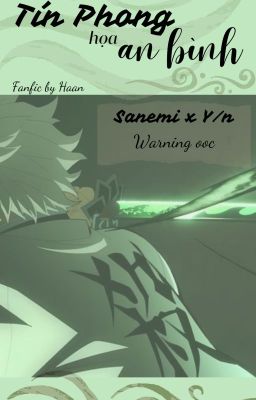 Tín Phong họa an bình [Fanfic of Sanemi x Reader - Kimetsu no Yaiba]