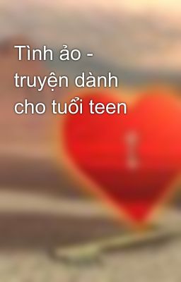 Tình ảo - truyện dành cho tuổi teen