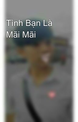 Tình Bạn Là Mãi Mãi