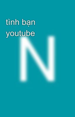 tình bạn youtube