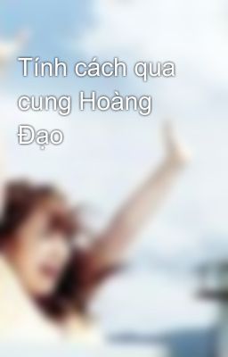 Tính cách qua cung Hoàng Đạo