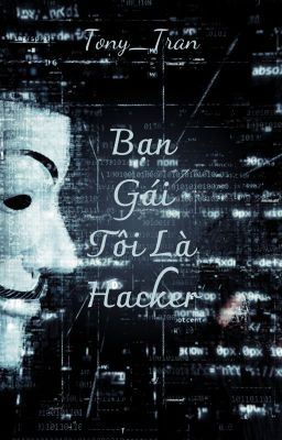 [TÌNH CẢM - GÂY CẤN] BẠN GÁI TÔI LÀ HACKER